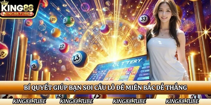 bi-quyet-giup-ban-soi-cau-lo-de-mien-bac-de-thang