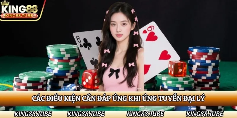 cac-dieu-kien-can-dap-ung-khi-ung-tuyen-dai-ly