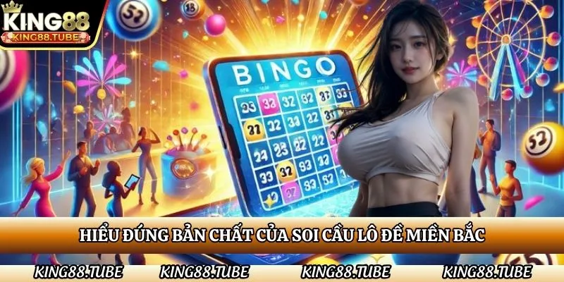 hieu-dung-ban-chat-cua-soi-cau-lo-de-mien-bac