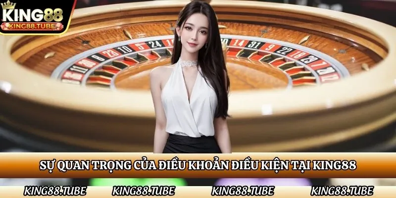 su-quan-trong-cua-dieu-khoan-dieu-kien-tai-king88