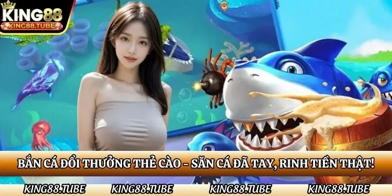 ban-ca-doi-thuong-the-cao